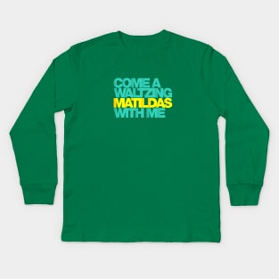 Come a waltzing Matildas with me… Kids Long Sleeve T-Shirt